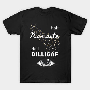 Half Namaste Half DILLIGAF T-Shirt